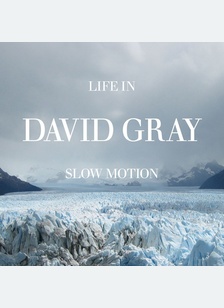 LIFE IN SLOW MOTION