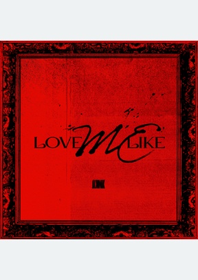 LOVE ME LIKE
