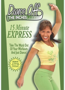 Dance Off the Inches: 15 Minutes Express