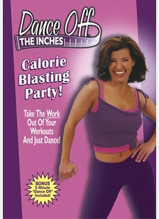 Dance Off the Inches: Calorie Blasting Party