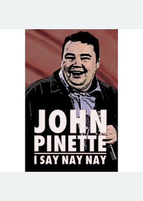John Pinnette: I Say Nay Nay