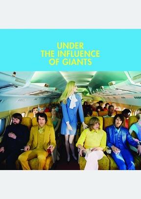 UNDER THE INFLUENCE OF GIANTS