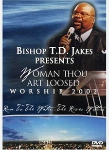 T. D. Jakes: Woman Thou Art Loosed