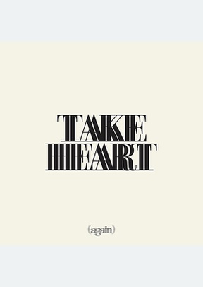 Take Heart (Again)