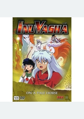 Inuyasha Volume 47: On A Pale Horse