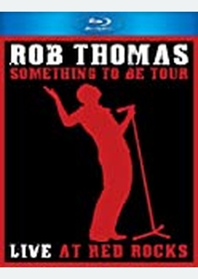 Rob Thomas: Live at Red Rocks, Something to Be Tour
