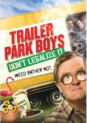 Trailer Park Boys: Don't Legalize It