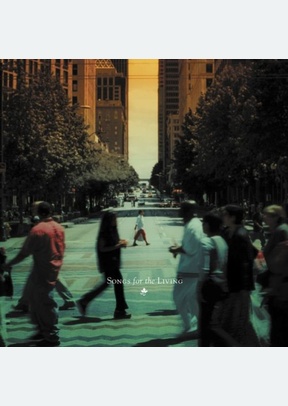 SONGS FOR THE LIVING