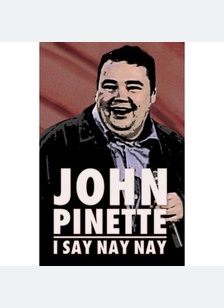 John Pinnette: I Say Nay Nay