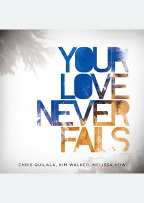 YOUR LOVE NEVER FAILS