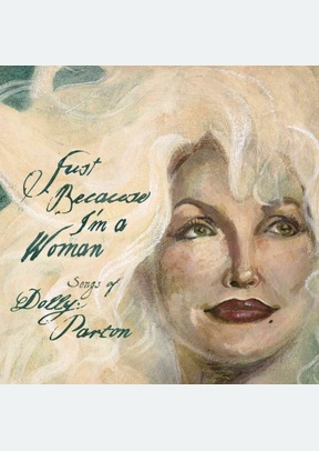 Just Because I'm A Woman: The Songs Of Dolly Parton