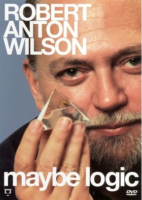 Robert Anton Wilson: Maybe Logic