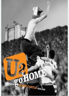 U2 Go Home: Live From Slane Castle, Ireland