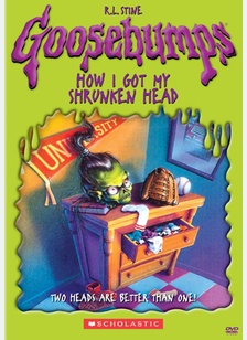 Goosebumps: How I Got my Shrunken Head