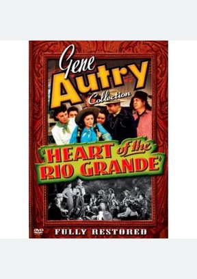 The Gene Autry Collection: Heart Of The Rio Grande