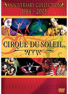 Cirque Du Soleil: Anniversary Collection 1984-2005