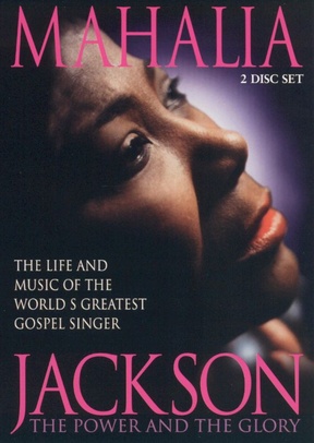 Mahalia Jackson: The Power & The Glory