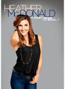 Heather McDonald: I Don't Mean to Brag...
