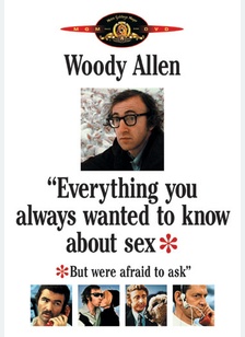 Everything You Always Wanted To Know About Sex (But Were Afraid To Ask)