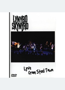 Lynyrd Skynyrd: Lyve Steel from Steel Town