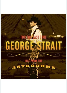 George Strait: For The Last Time, Live from the Astrodome