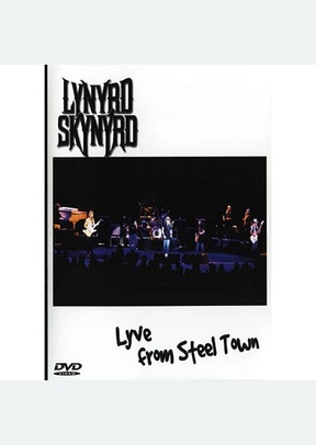 Lynyrd Skynyrd: Lyve Steel from Steel Town