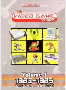 Video Game Years Volume 3: The Fall And Rise 1983-1985