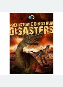 Prehistoriic Dinosaur Disasters