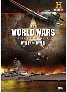 The World Wars: Complete History of WWI & WWII