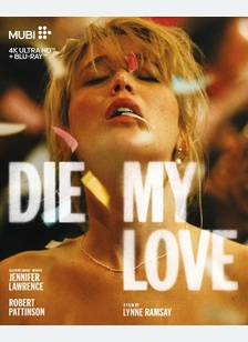 DIE MY LOVE (4K/BR)