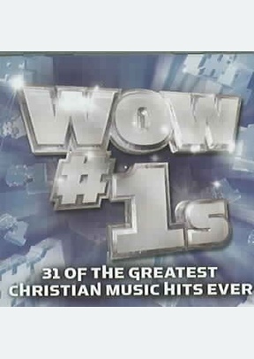 Wow #1s: 31 of the Greatest Christian Music Hits Ever