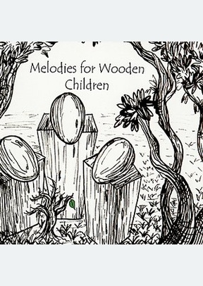MELODIES FOR WOODEN CHILDREN