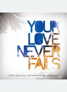 YOUR LOVE NEVER FAILS