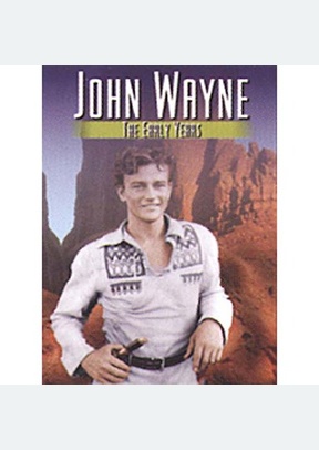 John Wayne: The Early Years