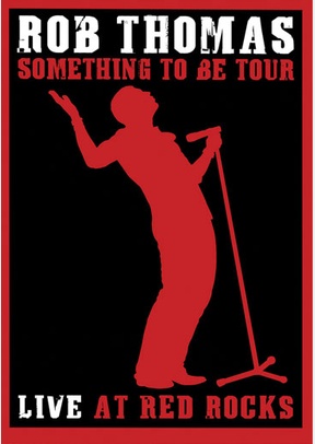 Rob Thomas: Live at Red Rocks, Something to Be Tour