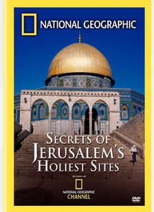 National Geographic: Secrets of Jerusalem's Holiest Sites