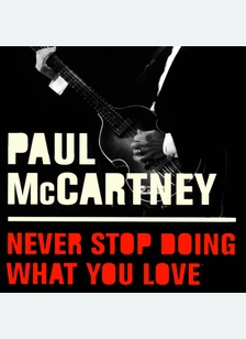 NEVER STOP DOING WHAT YOU LOVE