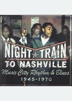 NIGHT TRAIN TO NASHVILLE:MUSIC