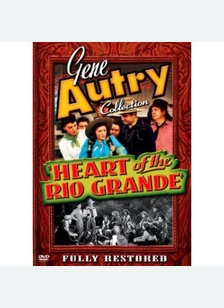 The Gene Autry Collection: Heart Of The Rio Grande