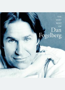 "Very Best of Dan Fogelberg"