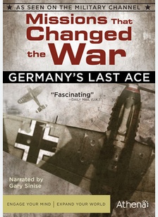 Missions That Changed the War: Germany's Last Ace