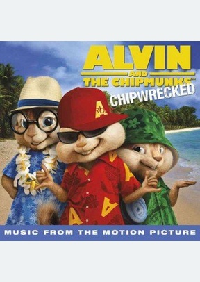 "Alvin and the Chipmunks: Chipwrecked [Music from the Motion Picture]"