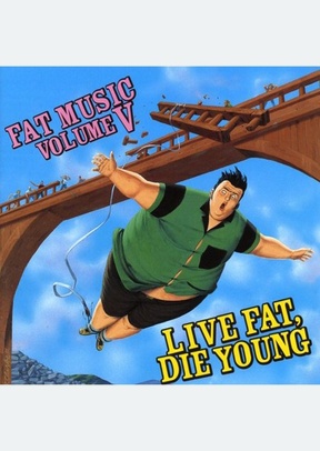 Fat Music Volume 05-Live Fat Die Young
