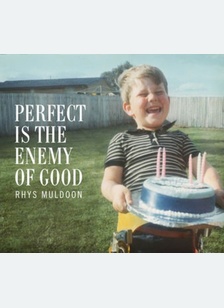PERFECT IS THE ENEMY OF GOOD