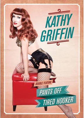 Kathy Griffin: Pants Off & Tired Hooker