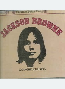 Jackson Browne: Saturate Before Using