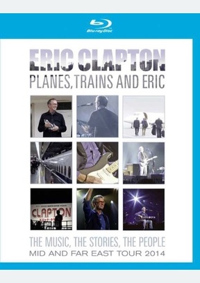 Eric Clapton: Planes, Trains & Eric