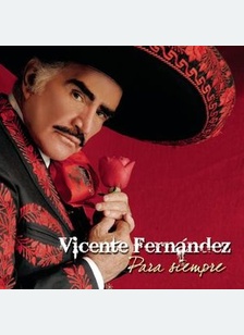 VICENTE FERNANDEZ PARA SIEMPRE
