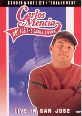 Carlos Mencia: Not for the Easily Offended, Live in San Jose