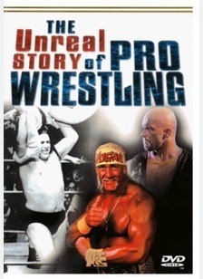 The Unreal Story of Pro Wrestling